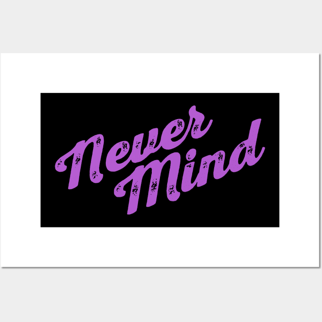 Nevermind Wall Art by Supertrooper
